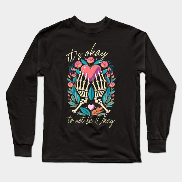 It’s ok to not be ok - Skeleton hands with heart Long Sleeve T-Shirt by PrintSoulDesigns